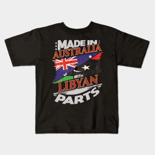 Made In Australia With Libyan Parts - Gift for Libyan From Libya Kids T-Shirt